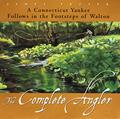 Read The Complete Angler: A Connecticut Yankee Follows in the Footsteps of Walton, written by James Prosek Read The Complete Angler: A Connecticut Yankee Follows in the Footsteps of Walton, written by James Prosek