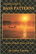 Read Angler's Guide to Bass Patterns: Productive Methods, Places and Times Book 8 (Bass Series Library), written by Larry Larsen