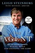 Read The Agent: My 40-Year Career Making Deals and Changing the Game, written by Leigh Steinberg; Michael Arkush