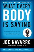 Read What Every Body Is Saying: An Ex-FBI Agent's Guide to Speed-Reading People, written by Joe Navarro; Marvin Karlins
