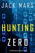 Read Hunting Zero (An Agent Zero Spy Thriller-Book #3), written by Jack Mars