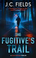 Read The Fugitive's Trail: An FBI Mystery Thriller (The Sean Kruger Series Book 1), written by J.C. Fields Read The Fugitive's Trail: An FBI Mystery Thriller (The Sean Kruger Series Book 1), written by J.C. Fields