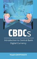 Read CBDCs: Introduction to Central Bank Digital Currency, written by Vlad CryptoGuy