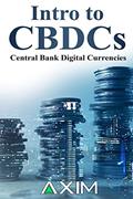 Read Intro to CBDCs: Central Bank Digital Currencies (AXIM Books), written by AXIM