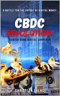 Read CBDC REVOLUTION: A BATTLE FOR THE FUTURE OF DIGITAL MONEY, written by Christian Salas Read CBDC REVOLUTION: A BATTLE FOR THE FUTURE OF DIGITAL MONEY, written by Christian Salas