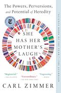 Read She Has Her Mother's Laugh: The Powers, Perversions, and Potential of Heredity, written by Carl Zimmer Read She Has Her Mother's Laugh: The Powers, Perversions, and Potential of Heredity, written by Carl Zimmer