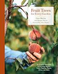 Read Fruit Trees for Every Garden: An Organic Approach to Growing Apples, Pears, Peaches, Plums, Citrus, and More, written by Orin Martin; Manjula Martin