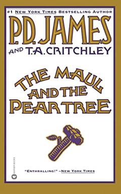 The Maul and the Pear Tree: The Ratcliffe Highway Murders, 1811, written by P. D. James; Thomas A. Critchley