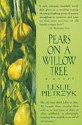 Read Pears on a Willow Tree, written by Leslie Pietrzyk