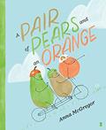 Read A Pair of Pears and an Orange, written by Anna McGregor