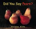 Read Did You Say Pears?, written by Arlene Alda