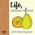 Read Life, Orange to Pear, written by John Brantingham