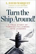 Read Turn the Ship Around!: A True Story of Turning Followers into Leaders, written by L. David Marquet