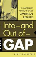 Read Into--and Out of--The GAP: A Cautionary Account of an American Retailer, written by Louis E.V. Nevaer