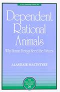 Read Dependent Rational Animals: Why Human Beings Need the Virtues (The Paul Carus Lectures), written by Alasdair MacIntyre