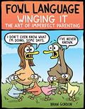 Read Fowl Language: Winging It: The Art of Imperfect Parenting, written by Brian Gordon