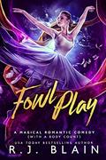 Read Fowl Play: A Magical Romantic Comedy (with a body count), written by R.J. Blain
