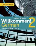 Read Willkommen! 2 German Intermediate course: Coursebook, written by Paul Coggle; Heiner Schneke