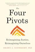 Read The Four Pivots: Reimagining Justice, Reimagining Ourselves, written by Shawn A. Ginwright PhD