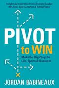 Read Pivot to Win, written by Jordan Babineaux