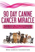 Read The 90 Day Canine Cancer Miracle: The 3 easy steps to treating cancer Inspired by 5 Time Nobel Peace Prize Nominee (Canine Cancer Treatments), written by Diana Gordon