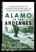 Read Alamo in the Ardennes: The Untold Story of the American Soldiers Who Made the Defense of Bastogne Possible, written by John C. McManus