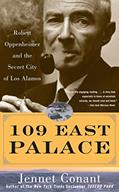 Read 109 East Palace: Robert Oppenheimer and the Secret City of Los Alamos, written by Jennet Conant