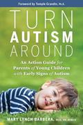 Read Turn Autism Around: An Action Guide for Parents of Young Children with Early Signs of Autism, written by Mary Lynch Barbera PhD