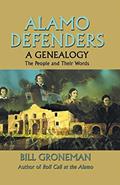 Read Alamo Defenders - A Genealogy: The People and Their Words, written by Bill Groneman