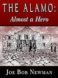 Read The Alamo - Almost A Hero, written by Joe Bob Newman