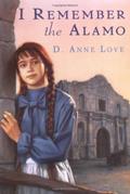 Read I Remember the Alamo, written by D. Anne Love