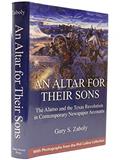 Read An Altar for Their Sons: The Alamo and the Texas Revolution in Contemporary Newspaper Accounts, written by Gary S. Zaboly