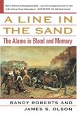 Read A Line in the Sand: The Alamo in Blood and Memory, written by Randy Roberts; James S. Olson Read A Line in the Sand: The Alamo in Blood and Memory, written by Randy Roberts; James S. Olson