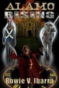 Read Alamo Rising, written by Bowie Ibarra
