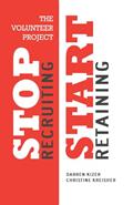 Read The Volunteer Project: Stop Recruiting. Start Retaining., written by Darren Kizer; Christine Kreisher