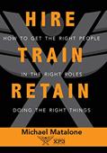Read Hire Train Retain: How to Get the Right People in the Right Roles Doing the Right Things, written by Michael Matalone Read Hire Train Retain: How to Get the Right People in the Right Roles Doing the Right Things, written by Michael Matalone