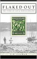 Read Flaked Out: The Story of Cod and Newfoundland, written by C. H. Colman