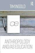Read Anthropology and/as Education, written by Tim Ingold