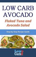 Read Low Carb Recipe for Flaked Tuna and Avocado Salad (Low Carb Avocado Recipes - Step by Step with Photos Book 74), written by Mark Moxom Read Low Carb Recipe for Flaked Tuna and Avocado Salad (Low Carb Avocado Recipes - Step by Step with Photos Book 74), written by Mark Moxom