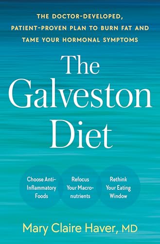 Read The Galveston Diet: The Doctor-Developed, Patient-Proven Plan to Burn Fat and Tame Your Hormonal Symptoms, written by Mary Claire Haver MD