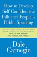 Read How to Develop Self-Confidence and Influence People by Public Speaking (Dale Carnegie Books), written by Dale Carnegie