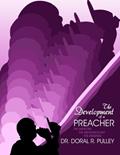 Read The Development of a Preacher, written by Dr. Doral R Pulley