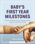 Read Baby's First Year Milestones: 150 Games and Activities to Promote and Celebrate Your Baby's Development, written by Aubrey Hargis