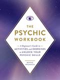 Read The Psychic Workbook: A Beginner's Guide to Activities and Exercises to Unlock Your Psychic Skills, written by Mystic Michaela