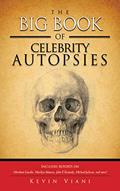 Read The Big Book of Celebrity Autopsies, written by Kevin Viani