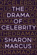 Read The Drama of Celebrity, written by Sharon Marcus