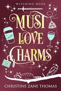 Read Must Love Charms: A Paranormal Women's Fiction Novel (Witching Hour Book 3), written by Christine Zane Thomas