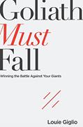 Read Goliath Must Fall: Winning the Battle Against Your Giants, written by Louie Giglio
