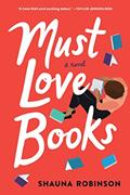 Read Must Love Books, written by Shauna Robinson