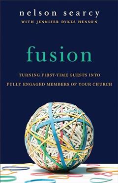 Fusion: Turning First-Time Guests into Fully Engaged Members of Your Church, written by Nelson Searcy; Jennifer Dykes Henson